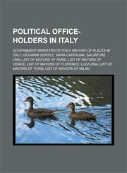 Political office-holders in Italy Government ministers of Italy, Mayors of places in Italy, Giovanni Gentile, Mara Carfagna, Salvatore Lima, List of mayors of Rome, List of Mayors of Venice, List of mayors of Florence, Luca Zaia,1157915272,9781157915270