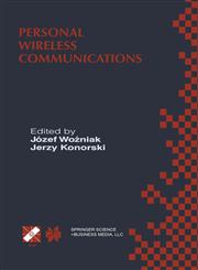Personal Wireless Communications IFIP TC6/WG6.8 Working Conference on Personal Wireless Communications (PWC'2000), September 14-15, 2000, Gdańsk, Poland,0792379411,9780792379416