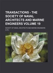 Transactions - The Society of Naval Architects and Marine Engineers Volume 19,115502527X,9781155025278