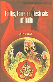 Faiths, Fairs & Festivals of India 1st Edition,8190317776,9788190317771