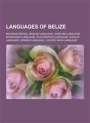 Languages of Belize Belizean Creole, English Language, Garifuna Language, Mopan Maya Language, Plautdietsch Language, Q'Eqchi' Language, S,1155536371,9781155536378