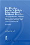 The Effective Teacher's Guide to Behavioural and Emotional Disorders Disruptive Behaviour Disorders, Anxiety Disorders and Depressive Disorders, and Attention ... Disorder 2nd Edition,0415565693,9780415565691