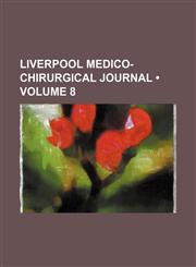 Liverpool Medico-Chirurgical Journal (Volume 8),1153901048,9781153901048