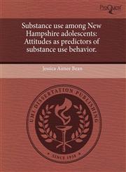Substance use among New Hampshire adolescents Attitudes as predictors of substance use behavior.,1243418249,9781243418241