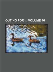 Outing for  Volume 46,1231322357,9781231322352