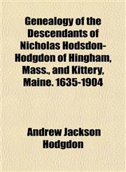 Genealogy of the Descendants of Nicholas Hodsdon-Hodgdon of Hingham, Mass., and Kittery, Maine. 1635-1904,1153346370,9781153346375