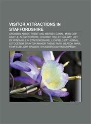 Visitor attractions in Staffordshire Croxden Abbey, Trent and Mersey Canal, Mow Cop Castle, Alton Towers, Churnet Valley Railway,1156800307,9781156800300
