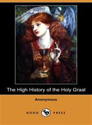 The High History of the Holy Graal (Dodo Press),1409926761,9781409926764