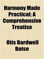 Harmony Made Practical; A Comprehensive Treatise,115253632X,9781152536326