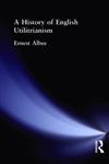 A History of English Utilitarianism,0415295661,9780415295666