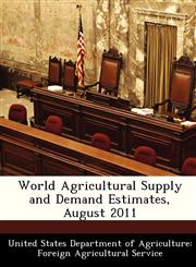 World Agricultural Supply and Demand Estimates, August 2011,1288451938,9781288451937