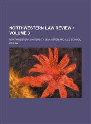 Northwestern Law Review (Volume 3),1150046473,9781150046476