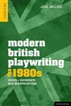 Modern British Playwriting : The 1980s Voices, Documents, New Interpretations 1st Edition,1408129590,9781408129593