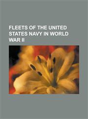 Fleets of the United States Navy in World War II United States Asiatic Fleet, United States Eighth Fleet, United States Fifth Fleet, United States Fi,1155194039,9781155194035