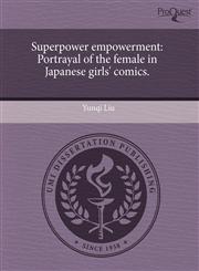 Superpower empowerment Portrayal of the female in Japanese girls' comics.,1243507713,9781243507716