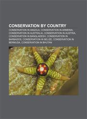 Conservation by country Conservation in Angola, Conservation in Armenia, Conservation in Australia, Conservation in Austria,1157401015,9781157401018