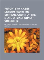 Reports of Cases Determined in the Supreme Court of the State of California (Volume 22 ),1235803716,9781235803710