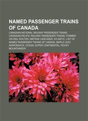 Named passenger trains of Canada Canadian National Railway passenger trains, Canadian Pacific Railway passenger trains, Former Via Rail routes,1157002056,9781157002055