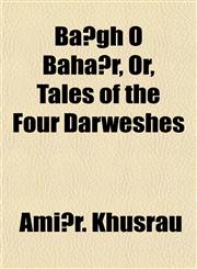 Ba Gh O Baha R, Or, Tales of the Four Darweshes,1152186620,9781152186620