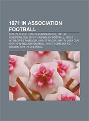 1971 in association football 1971-72 FA Cup, 1970-71 European Cup, 1971-72 European Cup, 1970-71 in English football,115762488X,9781157624882