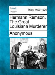 Hermann Remson, the Great Louisiana Murderer,1275516394,9781275516397