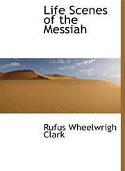 Life Scenes of the Messiah,1116481723,9781116481723
