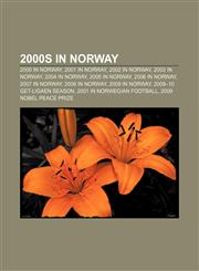 2000s in Norway 2000 in Norway, 2001 in Norway, 2002 in Norway, 2003 in Norway, 2004 in Norway, 2005 in Norway, 2006 in Norway, 2007 in Norway,1157310133,9781157310136