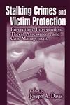 Stalking Crimes and Victim Protection Prevention, Intervention, Threat Assessment, and Case Management,0849308119,9780849308116