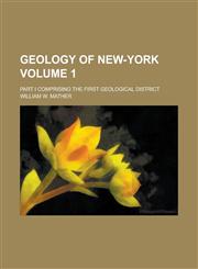 Geology of New-York; Part I Comprising the First Geological District Volume 1,115471019X,9781154710199