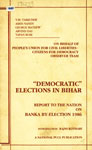 Democratic Elections In Bihar Report to the Nation on Banka By-Election, 1986