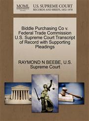 Biddle Purchasing Co v. Federal Trade Commission U.S. Supreme Court Transcript of Record with Supporting Pleadings,1270296280,9781270296287