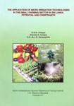 The Application of Micro Irrigation Technologies in the Small Farming Sector in Sri Lanka, Potential and Constraints Potential and Constraints 1st Published,9556120653,9789556120653