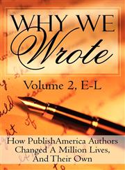 Why We Wrote How Publishamerica Authors Changed a Million Lives, and Their Own: Volume II,1451226063,9781451226065