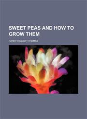 Sweet peas and how to grow them,1152493973,9781152493971