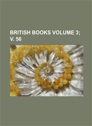 British Books Volume 3; V. 56,123655650X,9781236556509