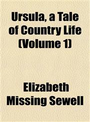 Ursula, a Tale of Country Life (Volume 1),1152098543,9781152098541