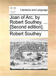 Joan of Arc, by Robert Southey. ... [Second edition].,1170142532,9781170142530
