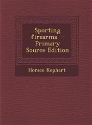 Sporting Firearms - Primary Source Edition,1294587013,9781294587019