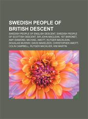 Swedish people of British descent Swedish people of English descent, Swedish people of Scottish descent, Sir John Maclean, 1st Baronet,1158167237,9781158167234