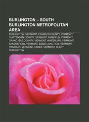Burlington - South Burlington metropolitan area Burlington, Vermont, Franklin County, Vermont, Chittenden County, Vermont, Fairfield, Vermont,1155842243,9781155842240