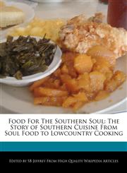 Food for the Southern Soul The Story of Southern Cuisine from Soul Food to Lowcountry Cooking,1241004188,9781241004187