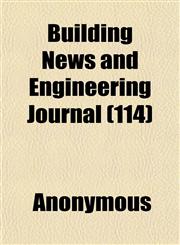 Building News and Engineering Journal (114),1151937525,9781151937520