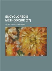 Encyclopedie Methodique; Ou Par Ordre de Matieres (37 ),1236471679,9781236471673