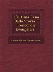 L'ultima Cena Dalla Storia E Concordia Evangelica...,124961760X,9781249617600