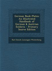 German Book-Plates An Illustrated Handbook of German & Austrian Exlibris - Primary Source Edition,1294537458,9781294537458