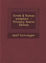 Greek & Roman Sculpture - Primary Source Edition,1294740768,9781294740766