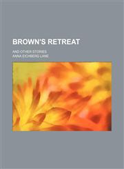 Brown's Retreat; And Other Stories,1459051246,9781459051249