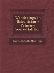 Wanderings in Balochistan - Primary Source Edition,1293705640,9781293705643