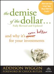 The Demise of the Dollar... And Why It's Even Better for Your Investments Revised & Updated Edition,0470287241,9780470287248