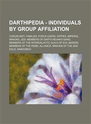 Darthipedia - Individuals by group affiliation Coruscanti, Families, Force-users, Hippies, Imperial minions, Jedi, Members of Darth Revan's gang, Members of the Intergalactic Guild of Evil Bakers, Members of the Rebel Alliance, Minions of the Jedi Exile,,1234832224,9781234832223